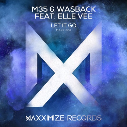 M35 & Wasback Feat. Elle Vee - Let It Go (Radio Edit) <OUT NOW>