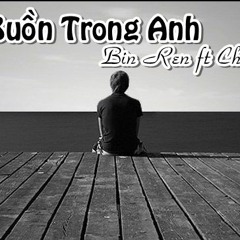 Nỗi Buồn Trong Anh - Bin Ren ft ChuộtDQ