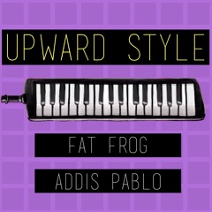 Fat Frog ft Addis Pablo - Upward Style/Upward Dub