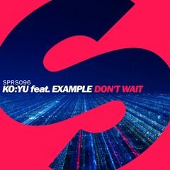 KO:YU feat. Example - Don't Wait [OUT NOW]