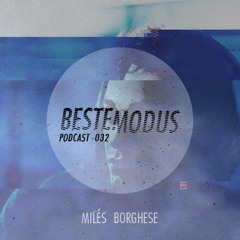 Beste Modus Podcast 32 - Milès Borghese
