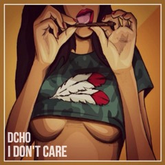 DCHO - I Don't Care (Original Mix)