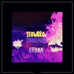 Slowbro & SnailMail - Eternal (Original Mix) [Out Now]