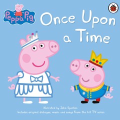 Peppa Pig: Once Upon A Time read by John Sparkes (audiobook extract)