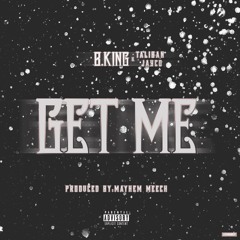 BKing - Get Me ft Taliban Jayco