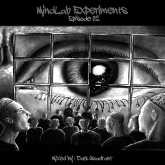 MindLab Experiments // Episode 02 // Mixed By Dark Quadrant
