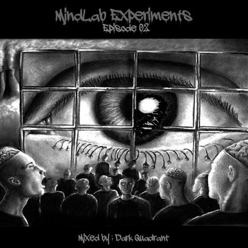 MindLab Experiments // Episode 02 // Mixed By Dark Quadrant