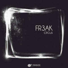 Fr3ak - Circus (original mix) [Traxacid Records]