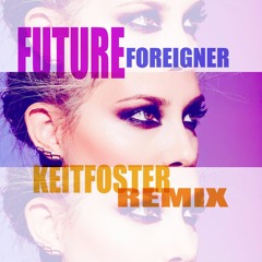 FutureForeighner(keitfostersEdit)