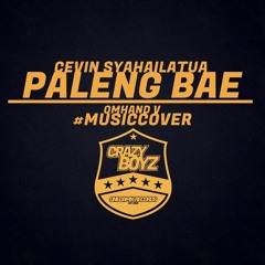 Cevin Syahailatua - Paleng Bae (Cover By Omhand V)