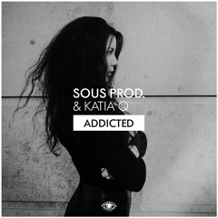 SoUs Prod. & Katia Q - Addicted (Original Mix)
