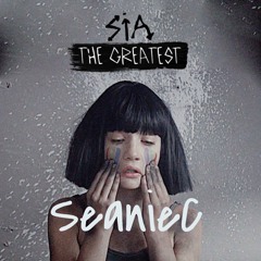 Sia - The Greatest (SeanieC  Remix) *Full Version*