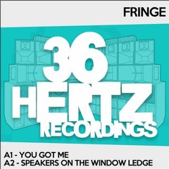 OUT NOW! Fringe – You Got Me/Speakers On The Window Ledge – 36 Hertz Recordings (36HTZ069) *CLIPS*