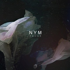 PHLUX - NYM (OUT NOW)