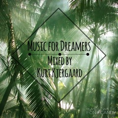 Music For Dreamers  Mixed by Kurt Kjergaard