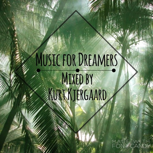 Music For Dreamers Mixed by Kurt Kjergaard