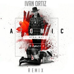 Atomic - 5menos1 (Ivan Ortiz Remix) FREE DOWNLOAD