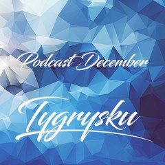 Tygrysku house-podcast december