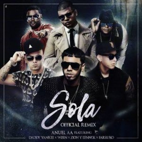 Stream Sola Remix - Anuel AA Ft Daddy Yankee, Wisin, Farruko, Zion & Lennox  by Esta Gufiao | Listen online for free on SoundCloud