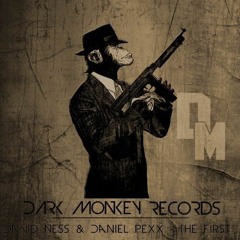 David Ness, Daniel PeXx - The First [Dark Monkey Records] OUT NOW!