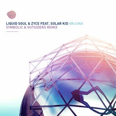 Liquid Soul & Zyce Feat . Solar Kid -Anjuna(Symbolic & Outsiders Remix) Demo