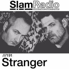 Slam Radio 191 | Stranger
