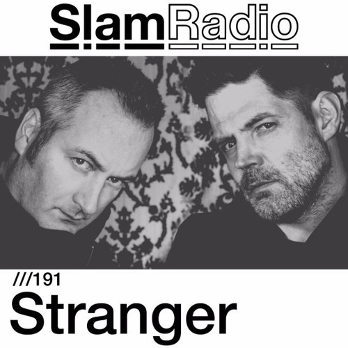 Stream Slam Radio 191 | Stranger by stranger | Listen online for free on  SoundCloud