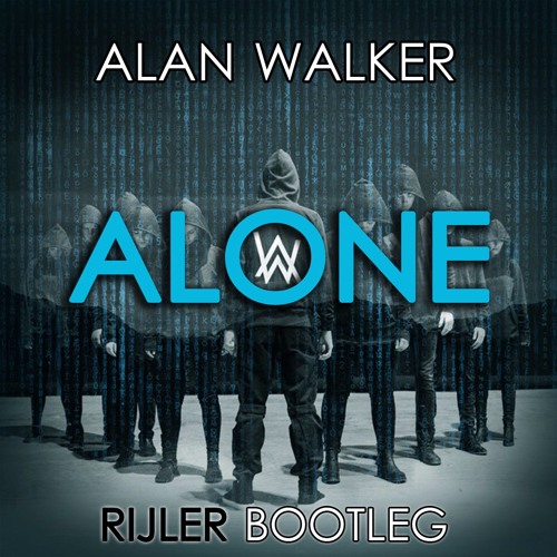 Stream Alan Walker - Alone (Rijler Bootleg) Preview CLICK BUY FOR FULL  DOWNLOAD by RIJLER | Listen online for free on SoundCloud