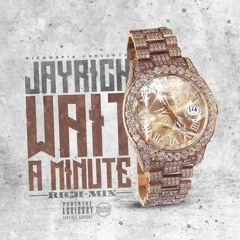 JayRich - Wait A Minute (RichMix)