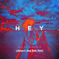 Fais - Hey (Lulleaux & Jengi Beats Remix)