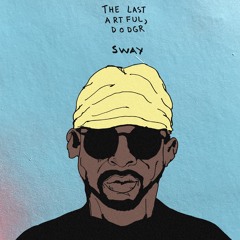 The Last Artful, Dodgr "Sway"
