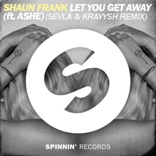 Shaun Frank - Let You Get Away Ft. Ashe (Sevla & Kraysh Remix)