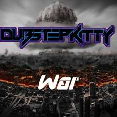 DubstepKitty - War [FREE DOWNLOAD]