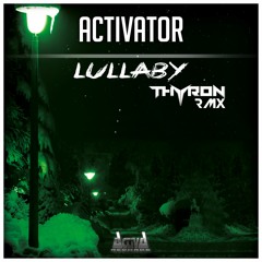 Activator - Lullaby (Thyron Remix) (Preview) (Activa Records) (Out Now)