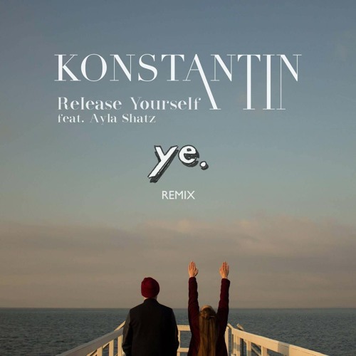 Konstantin - Release Yourself (feat. Ayla Shatz) [ye. rmx]