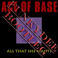 Ace Of Base - All That She Wants (FunkyDee Bootleg) [FREE DOWNLOAD]