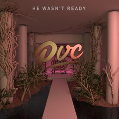 He Wasn't Ready (Free Download)