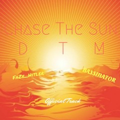 Chase The Sun (Official Track) {Feat. FaZe_Hitler/Bassinator}