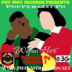 POPPERAZZI PO "WIFEN HER" PRODUCED BY KASAUN J