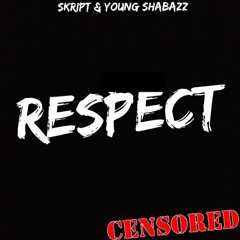 Respect- Skript Ft. Young Shabazz (Prod. By Lirker)