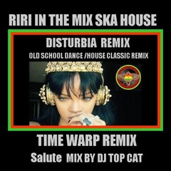 Ri Ri  Distrurbia - Exclusive Ska House Dance Remix By DJ Top Cat