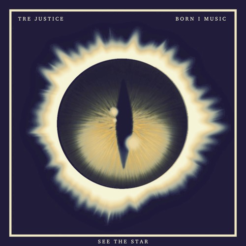 See The Star - Tre Justice & Born I Music