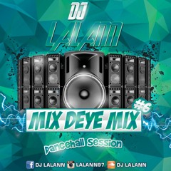 MIX DEYE MIX #6 BY LALANN #MDM6 ( DANCEHALL SESSION ) DEC. 2K16