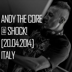 Andy The Core @ Shock! (20.04.2014) (IT)