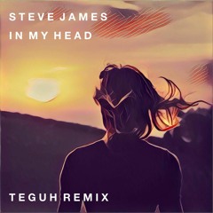 Steve James - In My Head (Teguh Remix)