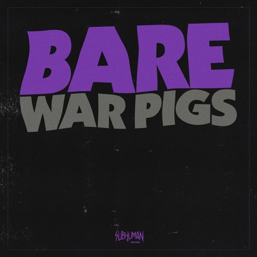 BARE - War Pigs (Subhuman) [Free Download!]