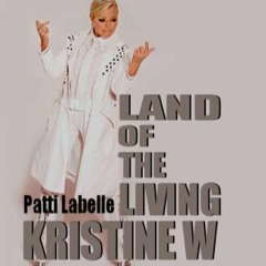 Kristine W - Land Of The Living - Tony Moran Club Edit