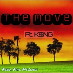 The Move Ft. K$NG (Prod. Phil McClain)
