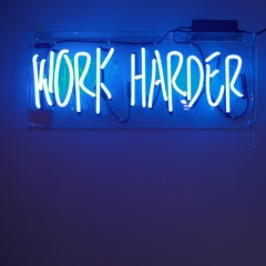 Work Harder