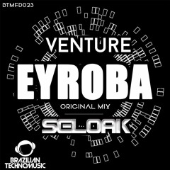 BTMFD034 - Venture & Seloak - Eyroba (Original Mix)